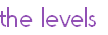 the levels